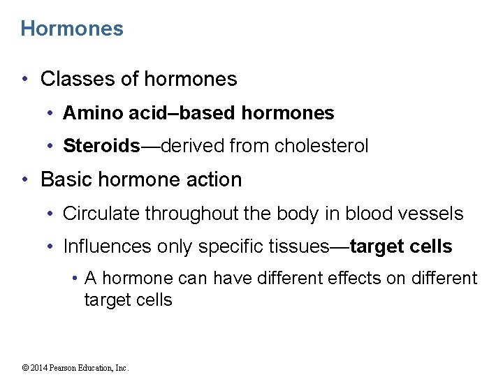 Hormones • Classes of hormones • Amino acid–based hormones • Steroids—derived from cholesterol •