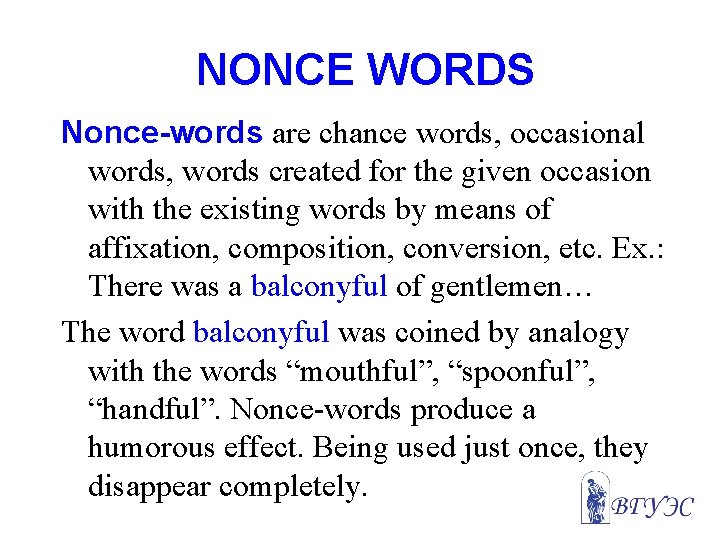 NONCE WORDS Nonce-words are chance words, occasional words, words created for the given occasion