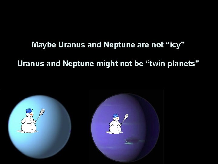 Maybe Uranus and Neptune are not “icy” Uranus and Neptune might not be “twin