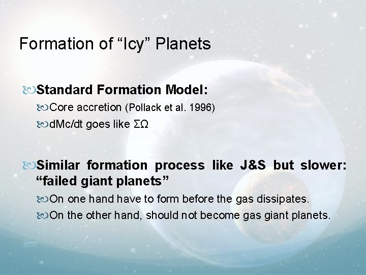 Formation of “Icy” Planets Standard Formation Model: Core accretion (Pollack et al. 1996) d.