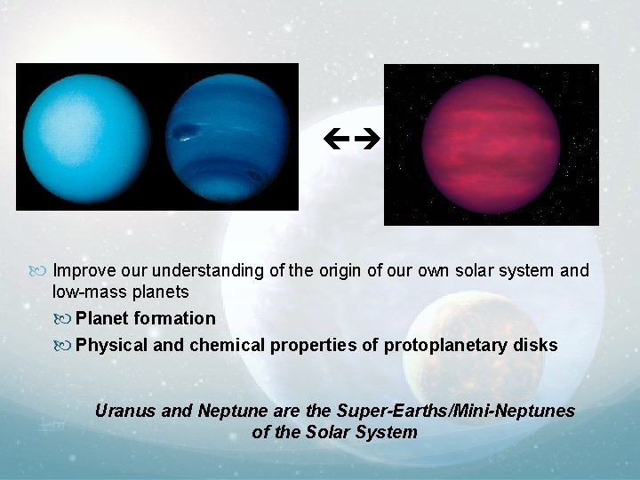  Improve our understanding of the origin of our own solar system and low-mass