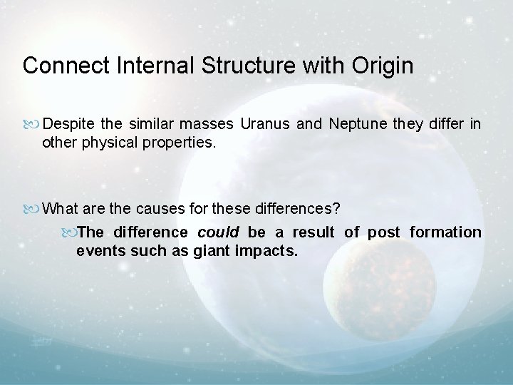 Connect Internal Structure with Origin Despite the similar masses Uranus and Neptune they differ