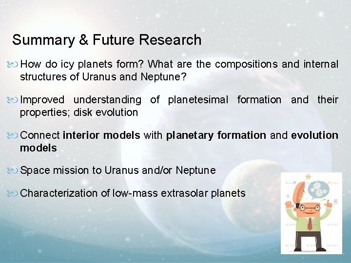 Summary & Future Research How do icy planets form? What are the compositions and