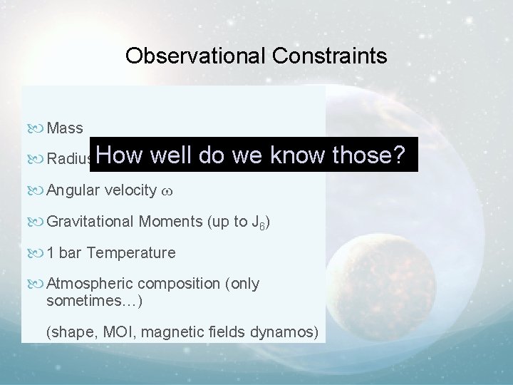 Observational Constraints Mass do we Radius. How (usuallywell equatorial) know those? Angular velocity Gravitational