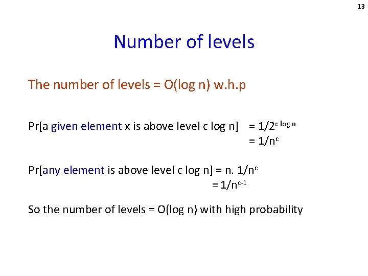 13 Number of levels The number of levels = O(log n) w. h. p