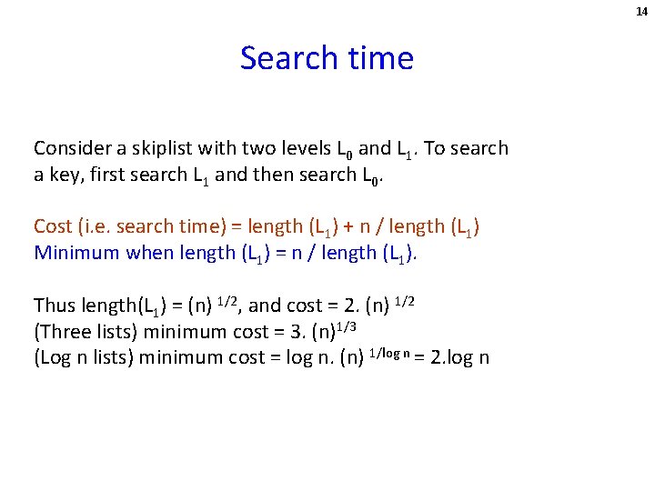 14 Search time Consider a skiplist with two levels L 0 and L 1.
