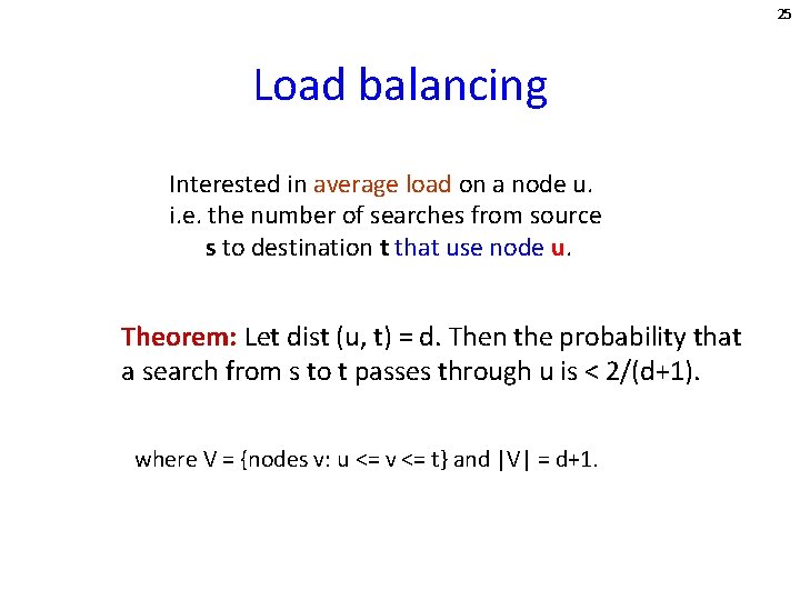 25 Load balancing Interested in average load on a node u. i. e. the