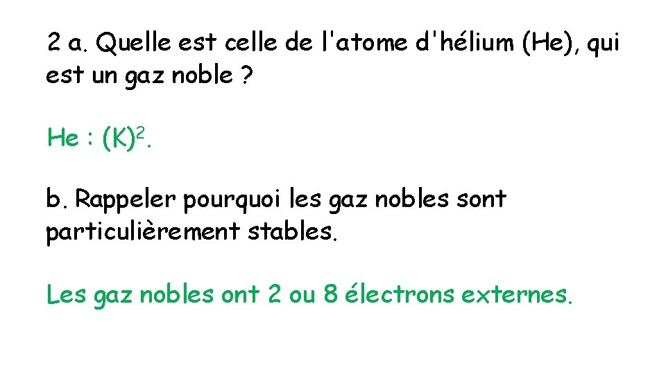 2 a. Quelle est celle de l'atome d'hélium (He), qui est un gaz noble