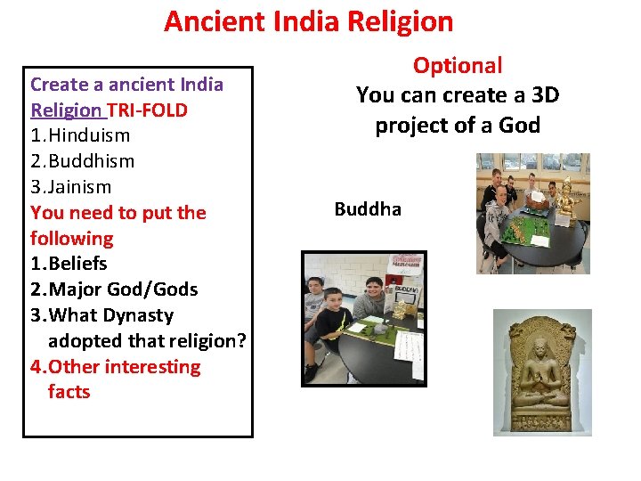 Ancient India Religion Create a ancient India Religion TRI-FOLD 1. Hinduism 2. Buddhism 3.