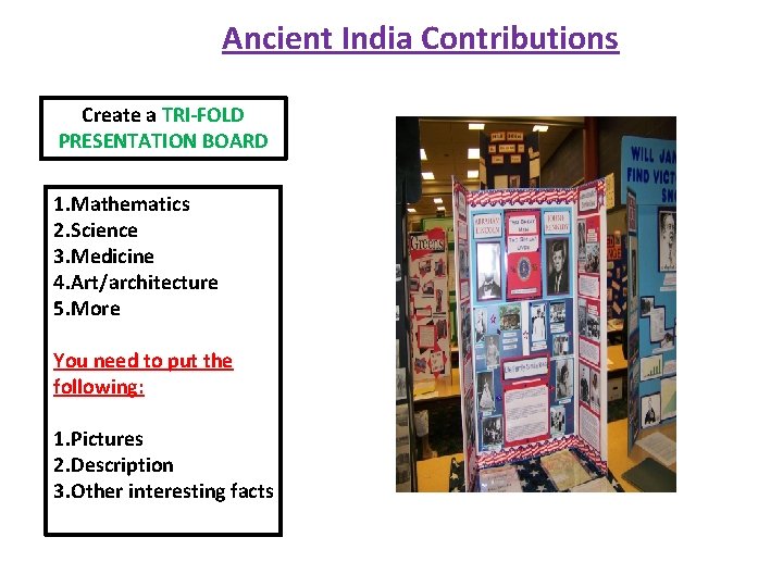 Ancient India Contributions Create a TRI-FOLD PRESENTATION BOARD 1. Mathematics 2. Science 3. Medicine