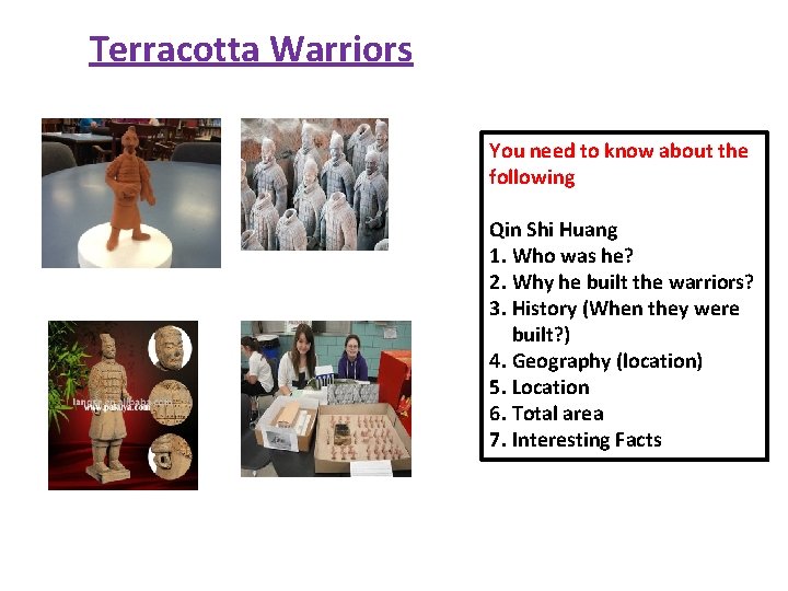 Terracotta Warriors You need to know about the following Qin Shi Huang 1. Who