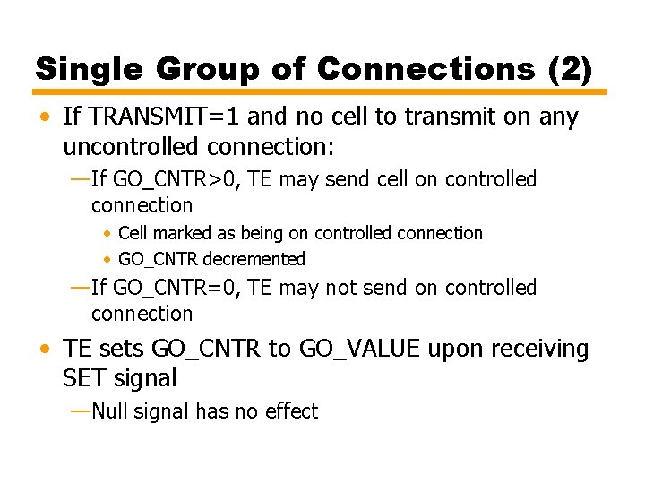 Single Group of Connections (2) • If TRANSMIT=1 and no cell to transmit on