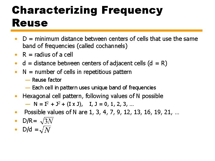 Characterizing Frequency Reuse • D = minimum distance between centers of cells that use