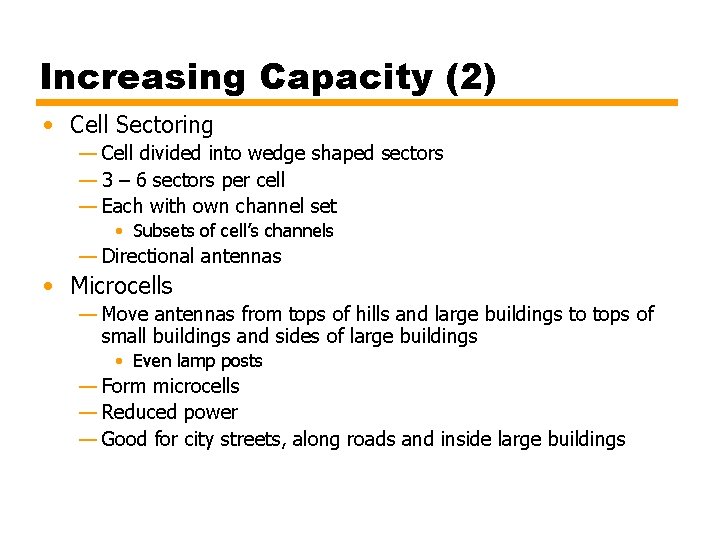 Increasing Capacity (2) • Cell Sectoring — Cell divided into wedge shaped sectors —