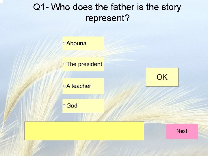 Q 1 - Who does the father is the story represent? Next Q 1 - Who does the father is the story represent? Next