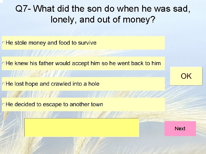 Q 7 - What did the son do when he was sad, lonely, and Q 7 - What did the son do when he was sad, lonely, and