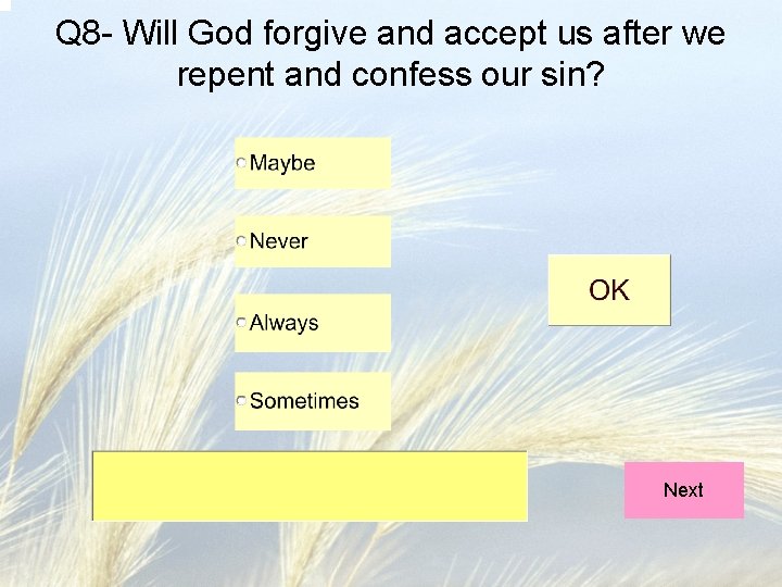 Q 8 - Will God forgive and accept us after we repent and confess Q 8 - Will God forgive and accept us after we repent and confess