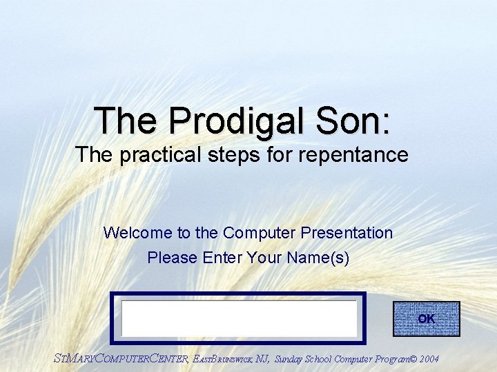 The Prodigal Son: The practical steps for repentance Welcome to the Computer Presentation Please The Prodigal Son: The practical steps for repentance Welcome to the Computer Presentation Please