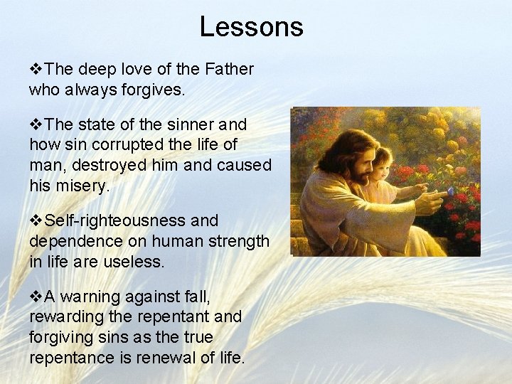 Lessons v. The deep love of the Father who always forgives. v. The state Lessons v. The deep love of the Father who always forgives. v. The state