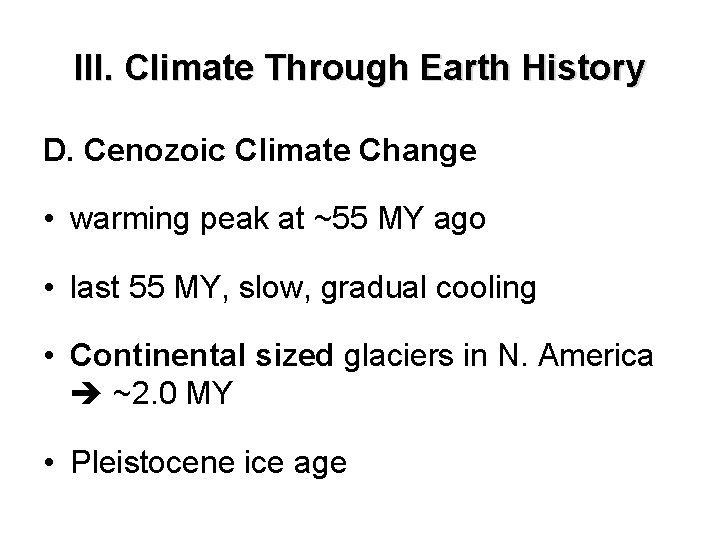 III. Climate Through Earth History D. Cenozoic Climate Change • warming peak at ~55 III. Climate Through Earth History D. Cenozoic Climate Change • warming peak at ~55