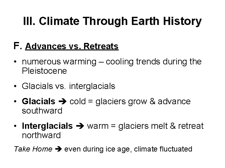 III. Climate Through Earth History F. Advances vs. Retreats • numerous warming – cooling III. Climate Through Earth History F. Advances vs. Retreats • numerous warming – cooling