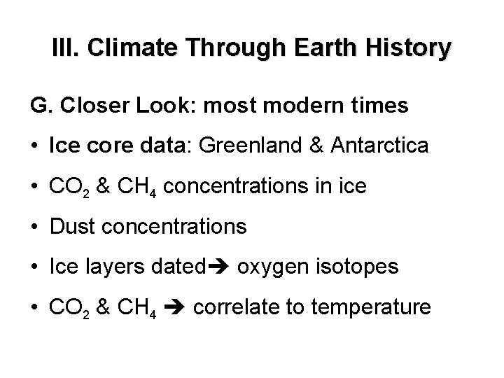 III. Climate Through Earth History G. Closer Look: most modern times • Ice core III. Climate Through Earth History G. Closer Look: most modern times • Ice core