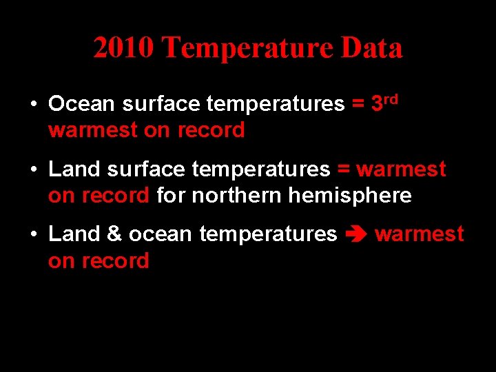 2010 Temperature Data • Ocean surface temperatures = 3 rd warmest on record • 2010 Temperature Data • Ocean surface temperatures = 3 rd warmest on record •