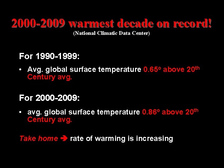 2000 -2009 warmest decade on record! (National Climatic Data Center) For 1990 -1999: • 2000 -2009 warmest decade on record! (National Climatic Data Center) For 1990 -1999: •