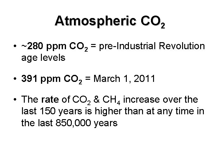 Atmospheric CO 2 • ~280 ppm CO 2 = pre-Industrial Revolution age levels • Atmospheric CO 2 • ~280 ppm CO 2 = pre-Industrial Revolution age levels •