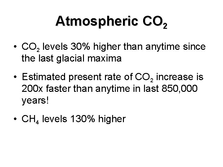 Atmospheric CO 2 • CO 2 levels 30% higher than anytime since the last Atmospheric CO 2 • CO 2 levels 30% higher than anytime since the last