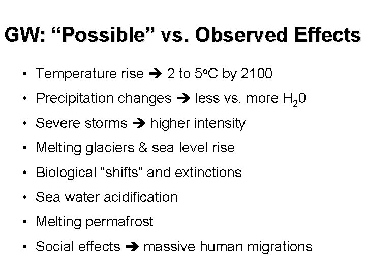 GW: “Possible” vs. Observed Effects • Temperature rise 2 to 5 o. C by GW: “Possible” vs. Observed Effects • Temperature rise 2 to 5 o. C by