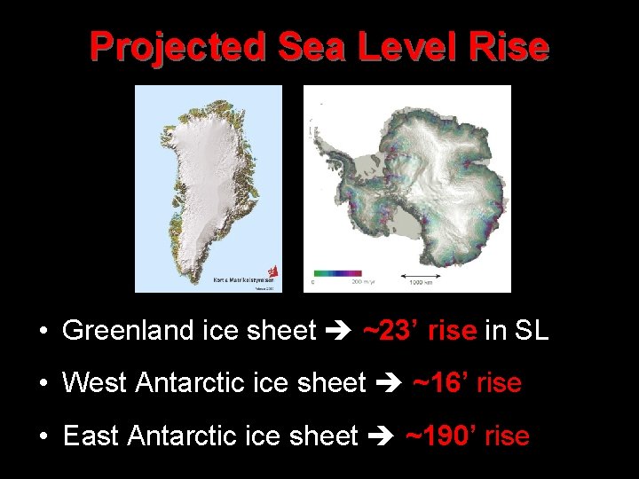 Projected Sea Level Rise • Greenland ice sheet ~23’ rise in SL • West Projected Sea Level Rise • Greenland ice sheet ~23’ rise in SL • West