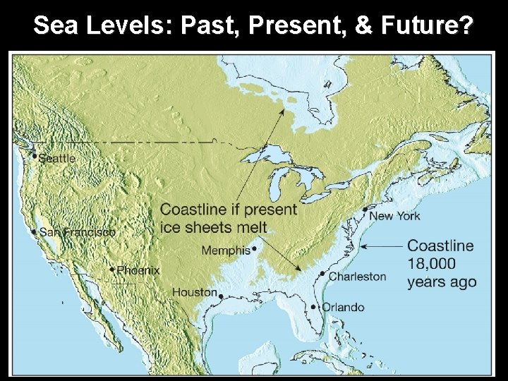 Sea Levels: Past, Present, & Future? Sea Levels: Past, Present, & Future?