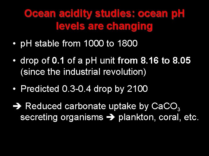 Ocean acidity studies: ocean p. H levels are changing • p. H stable from Ocean acidity studies: ocean p. H levels are changing • p. H stable from