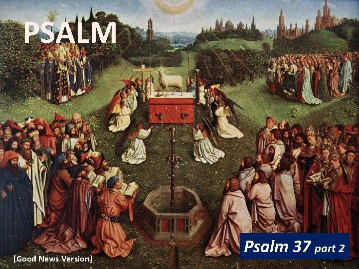 PSALM (Good News Version) Psalm 37 part 2 PSALM (Good News Version) Psalm 37 part 2