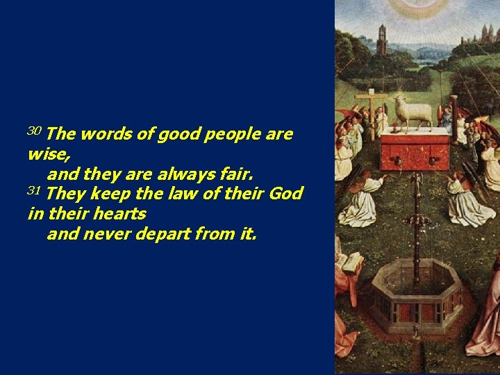 30 The words of good people are wise, and they are always fair. 31 30 The words of good people are wise, and they are always fair. 31
