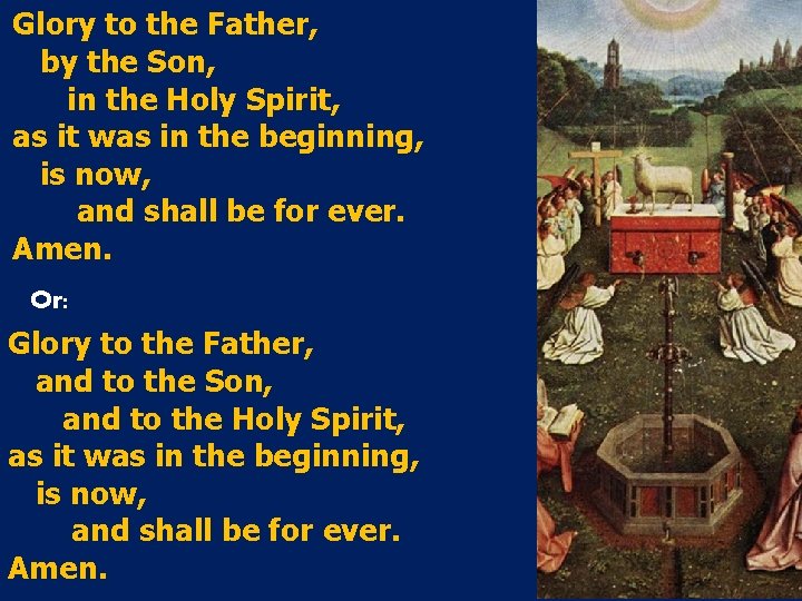 Glory to the Father, by the Son, in the Holy Spirit, as it was Glory to the Father, by the Son, in the Holy Spirit, as it was