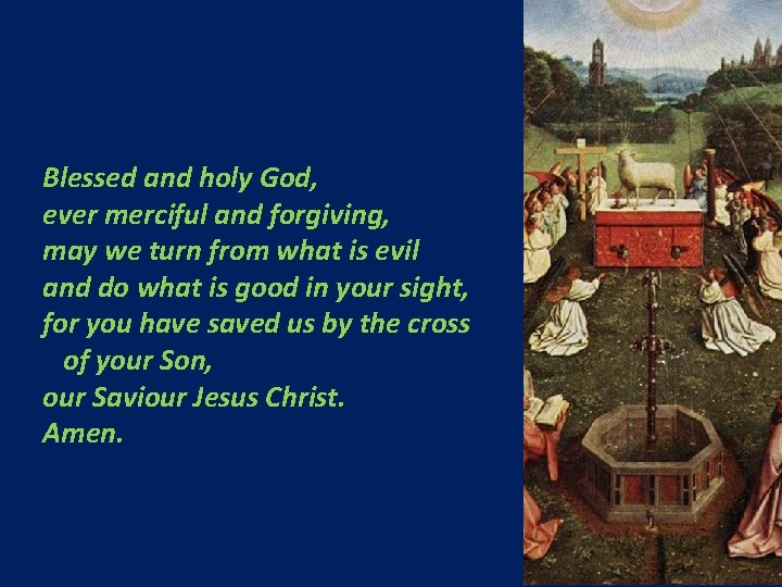Blessed and holy God, ever merciful and forgiving, may we turn from what is Blessed and holy God, ever merciful and forgiving, may we turn from what is