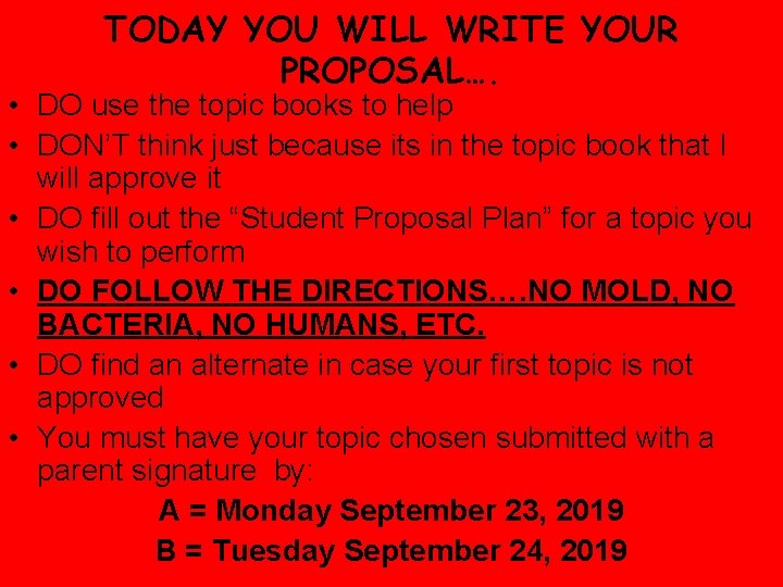 TODAY YOU WILL WRITE YOUR PROPOSAL…. • DO use the topic books to help