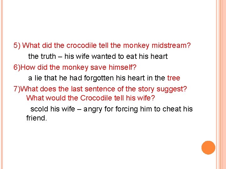 5) What did the crocodile tell the monkey midstream? the truth – his wife 5) What did the crocodile tell the monkey midstream? the truth – his wife
