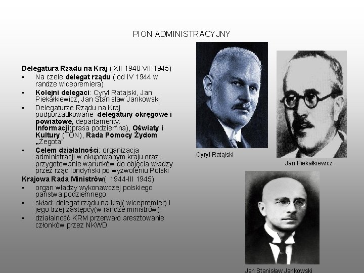 PION ADMINISTRACYJNY Delegatura Rządu na Kraj ( XII 1940 -VII 1945) • Na czele