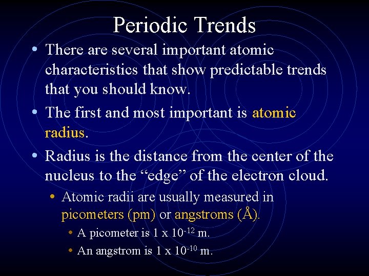 Periodic Trends • There are several important atomic characteristics that show predictable trends that