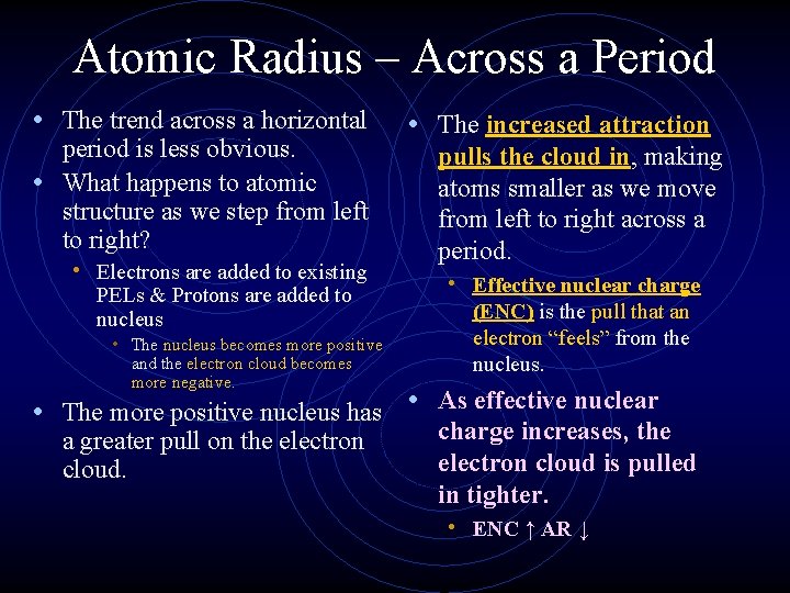 Atomic Radius – Across a Period • The trend across a horizontal period is