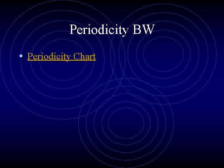 Periodicity BW • Periodicity Chart 
