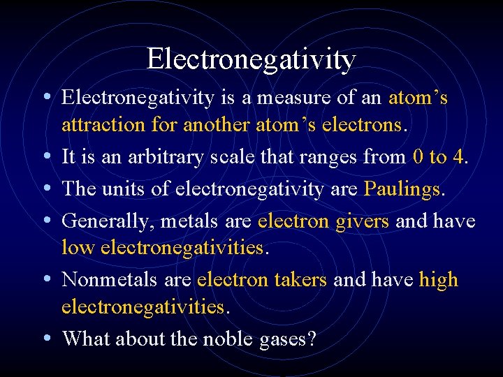 Electronegativity • Electronegativity is a measure of an atom’s • • • attraction for