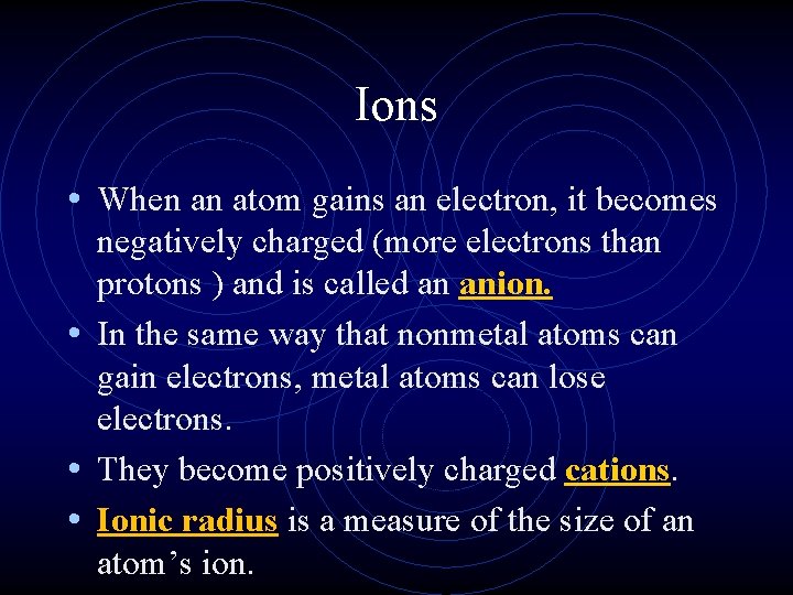 Ions • When an atom gains an electron, it becomes negatively charged (more electrons