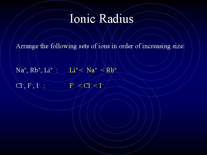 Ionic Radius Arrange the following sets of ions in order of increasing size: Na+,