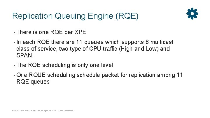 Replication Queuing Engine (RQE) • • There is one RQE per XPE In each