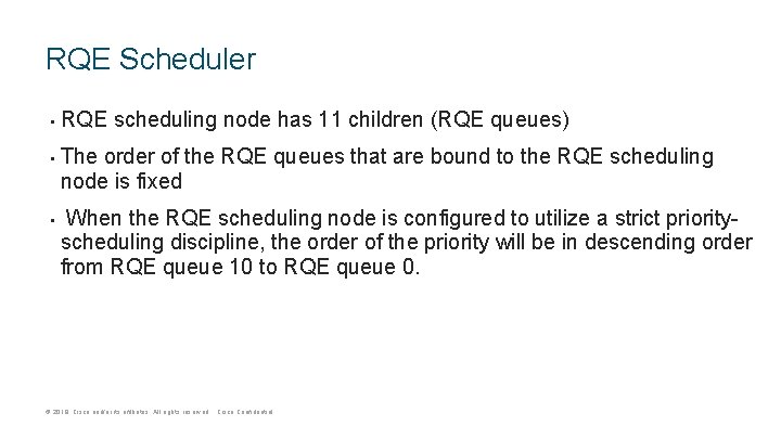 RQE Scheduler • • • RQE scheduling node has 11 children (RQE queues) The