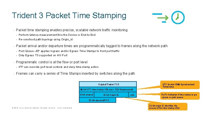 Trident 3 Packet Time Stamping • • • Packet time stamping enables precise, scalable